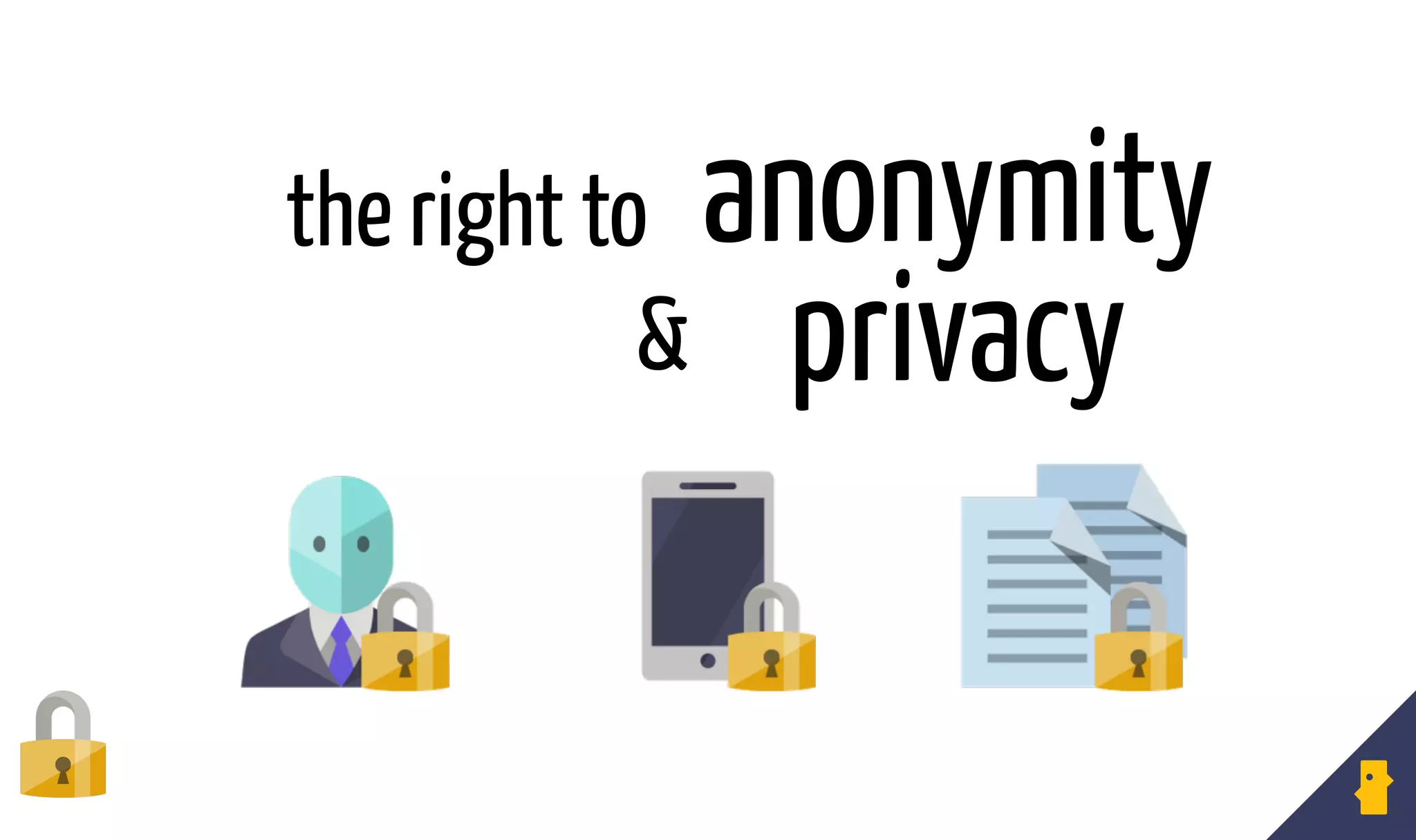 the right to
& privacy
anonymity
 