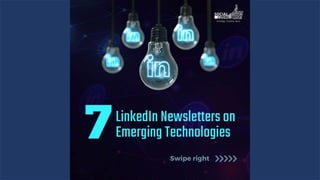 Social Buzz slideshow- 7 LinkedIn newsletters for Emerging Technologies.pptx