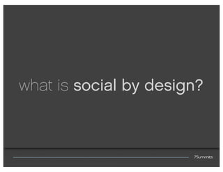 what is social by design?
 