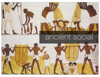 ancient social
 