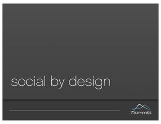social by design
 