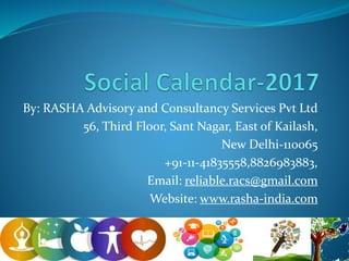 By: RASHA Advisory and Consultancy Services Pvt Ltd
56, Third Floor, Sant Nagar, East of Kailash,
New Delhi-110065
+91-11-41835558,8826983883,
Email: reliable.racs@gmail.com
Website: www.rasha-india.com
 