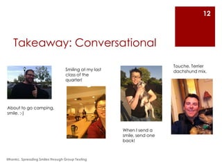 12



    Takeaway: Conversational
                                                                         Touche. Terrie...