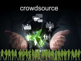 crowdsource
 