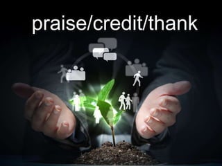 praise/credit/thank
 