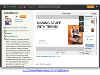 http://www.slideshare.net/JustinTheLibrarian
 