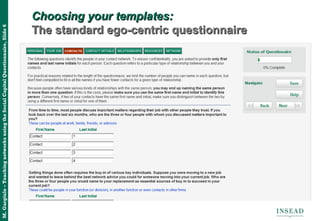 M.Gargiulo–TeachingnetworksusingtheSocialCapitalQuestionnaire,Slide6
Choosing your templates:Choosing your templates:
The standard ego-centric questionnaireThe standard ego-centric questionnaire
 