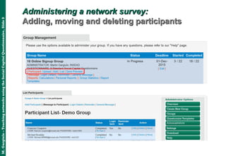 M.Gargiulo–TeachingnetworksusingtheSocialCapitalQuestionnaire,Slide9
Administering a network survey:Administering a network survey:
Adding, moving and deleting participantsAdding, moving and deleting participants
 
