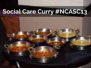 Social Care Curry Club #ncasc13