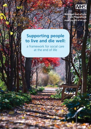 Supporting people
to live and die well:
a framework for social care
at the end of life

 