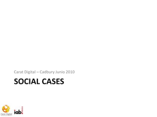 Social Cases Carat Digital – Cadbury Junio 2010 