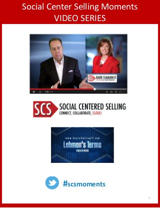 Social Center Selling Moments 
VIDEO SERIES 
#scsmoments 
1 
 