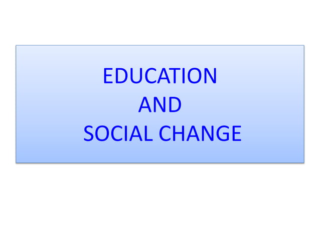 Social change and Role of Education in the Process of Social Change | PPTX