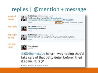 replies | @mention + message
original
tweet
my reply
his reply
to me
my last
reply
 