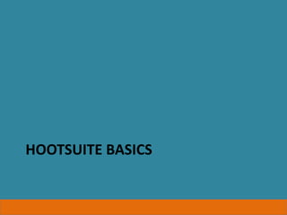 HOOTSUITE BASICS
 