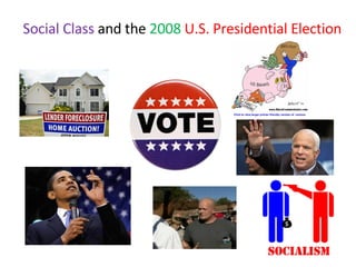 Social Class  and the  2008   U.S. Presidential Election 