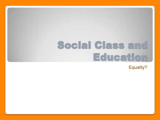 Social Class and Education Equality? 