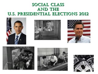 Social claSS
             and the
U.S. PreSidential electionS 2012
 