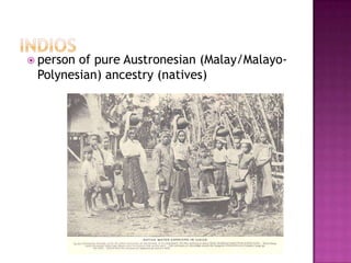  personof pure Austronesian (Malay/Malayo-
 Polynesian) ancestry (natives)
 