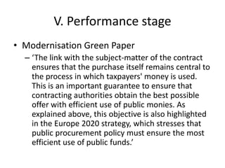 V. Performance stage
• Modernisation Green Paper
– ‘The link with the subject-matter of the contract
ensures that the purc...