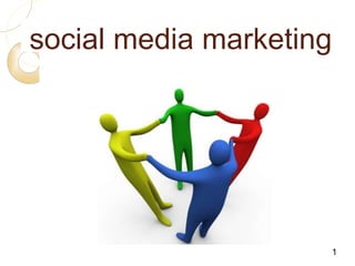 social media marketing




                     1
 