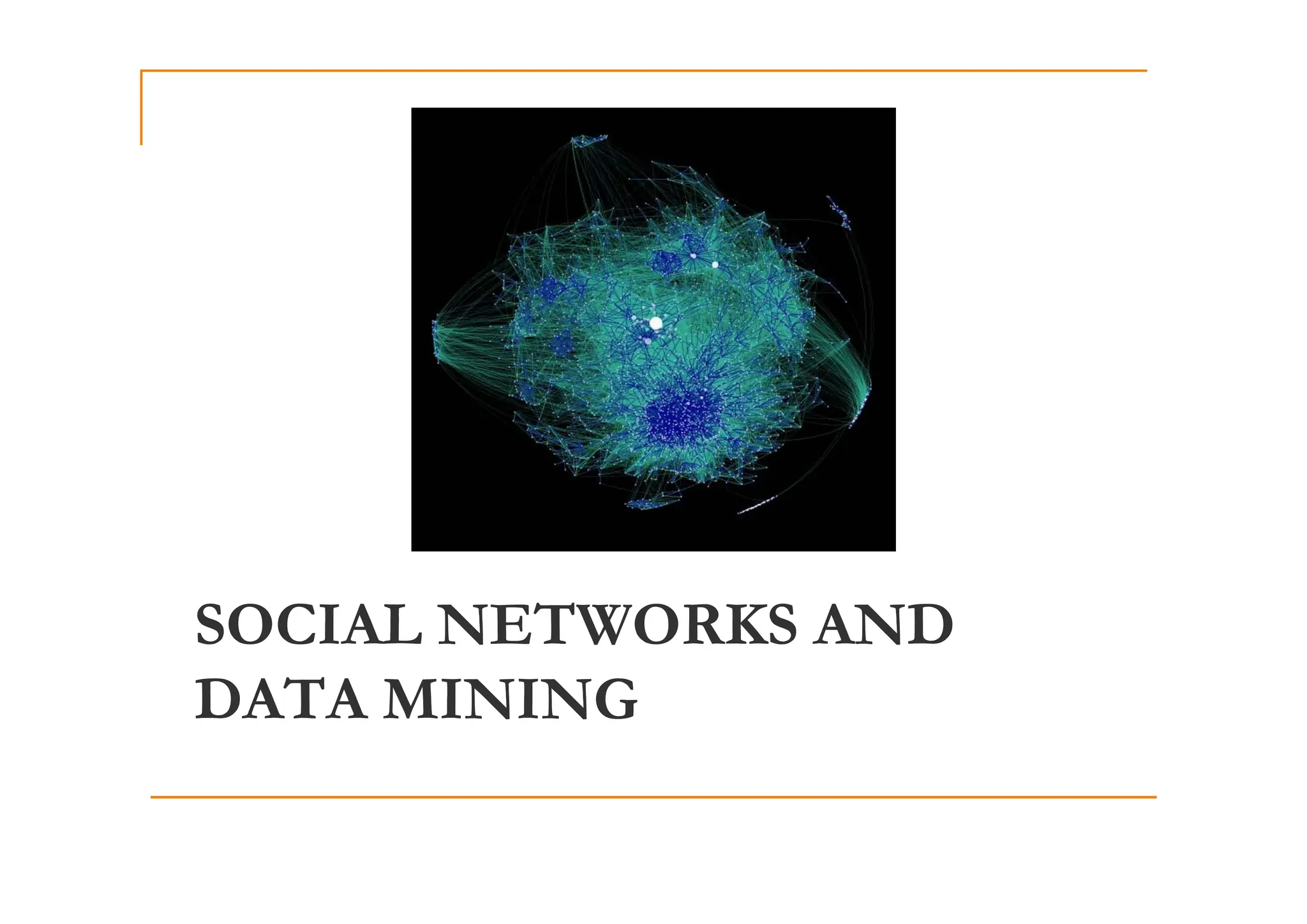SOCIAL NETWORKS AND
DATA MINING
 