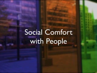 Social Comfort
 with People
 
