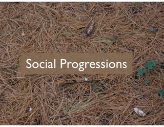 Social Progressions
 