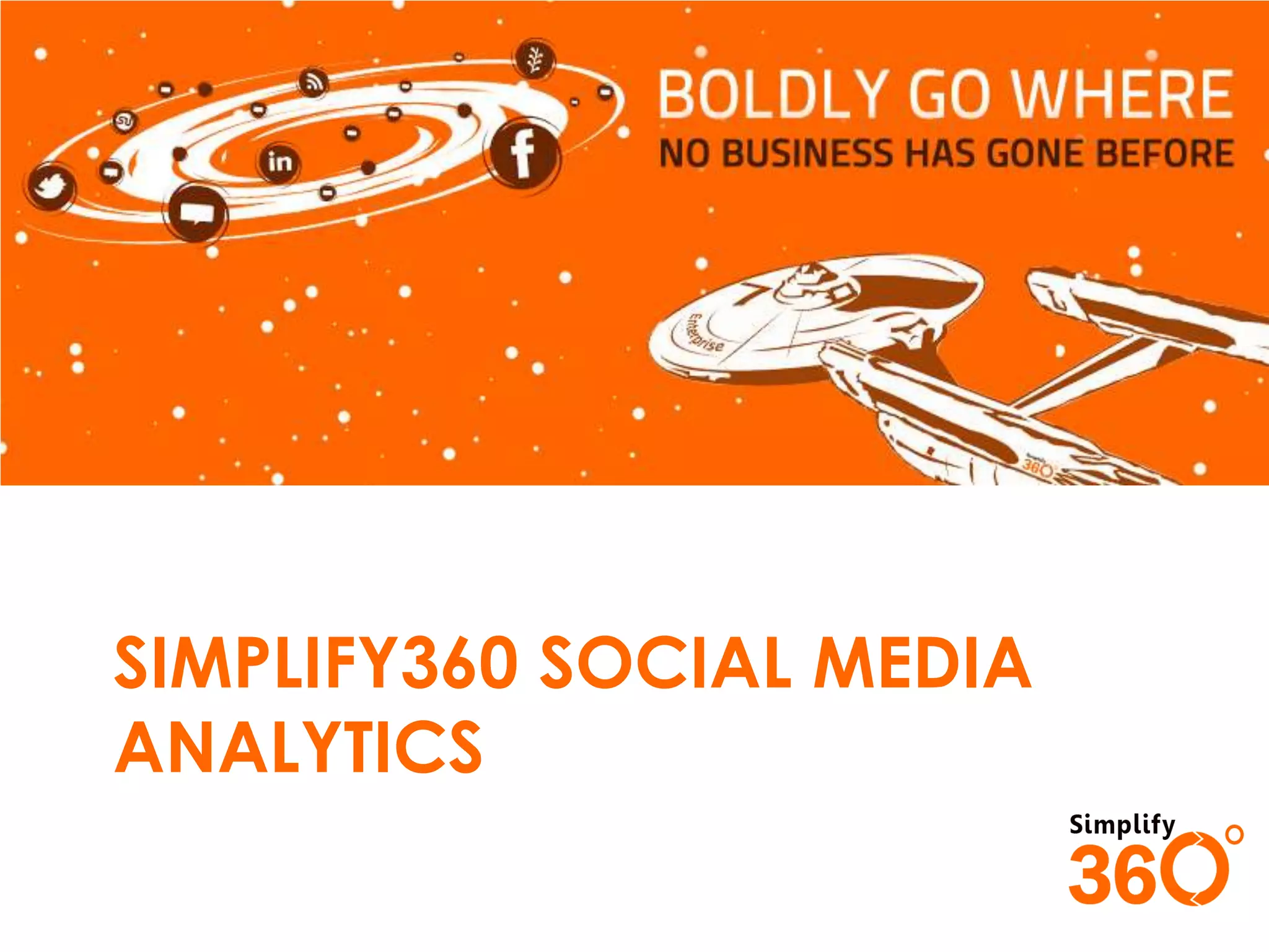 SIMPLIFY360 SOCIAL MEDIA
ANALYTICS

 