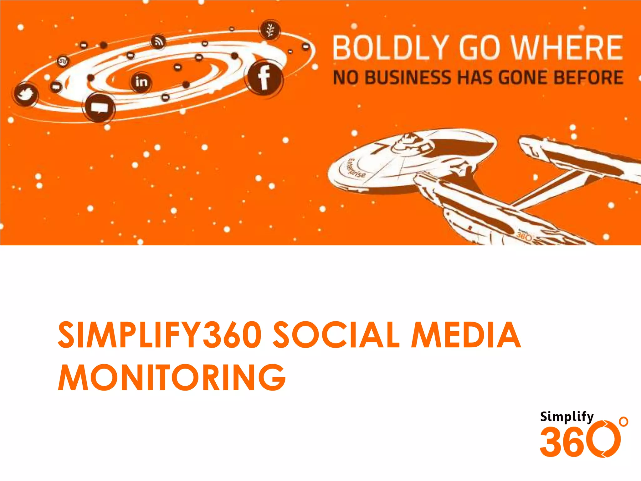 SIMPLIFY360 SOCIAL MEDIA
MONITORING

 