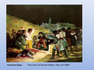 Francisco Goya,   “Execution of Spanish Rebels, May 3rd 1808”
 
