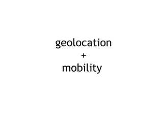 geolocation + mobility