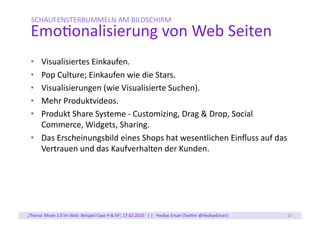 SCHAUFENSTERBUMMELN	
  AM	
  BILDSCHIRM	
  
  Emoconalisierung	
  von	
  Web	
  Seiten	
  
  •  Visualisiertes	
  Einkaufe...