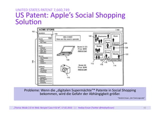 UNITED	
  STATES	
  PATENT	
  7,660,749	
  
  US	
  Patent:	
  Apple’s	
  Social	
  Shopping	
  
  Solucon	
  




       ...