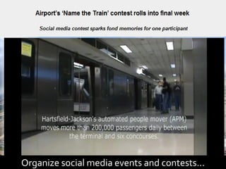 Organize social media events and contests…
 