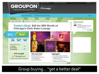 Group buying… “get a better deal”
 