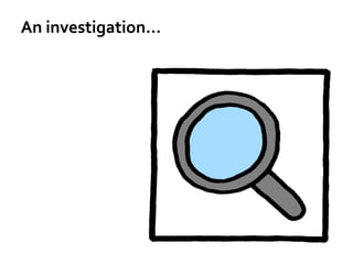 An investigation…
 