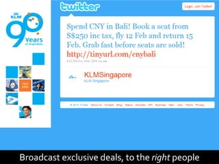 Broadcast exclusive deals, to the right people
 