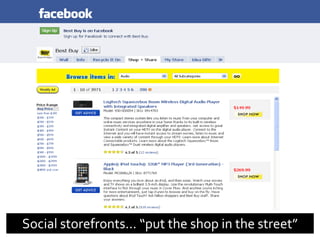 Social storefronts… “put the shop in the street”
 
