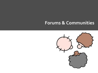 Forums & Communities
 