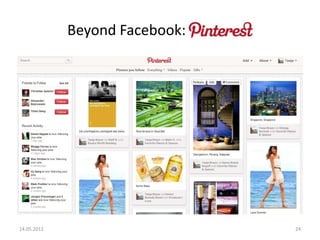 Beyond Facebook: Pinterest!




14.05.2012                                 24
 