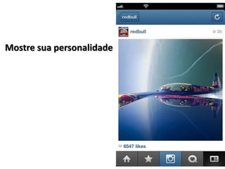 Mostre sua personalidade
 