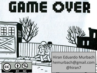 Hiran Eduardo Murbach
hemurbach@gmail.com
       @hiran7
 