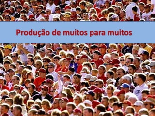 Produção de muitos para muitos
 