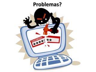 Problemas?
 