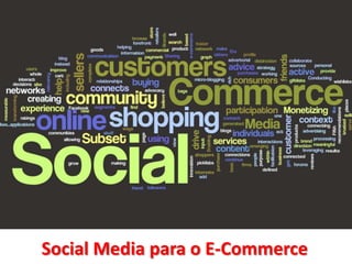Social Media para o E-Commerce
 