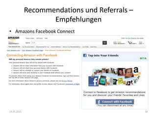 Recommendations und Referrals –
Empfehlungen
• Amazons Facebook Connect

14.05.2012

18

 