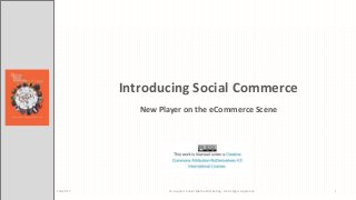 Introducing Social Commerce
New Player on the eCommerce Scene
Fall 2017 To support Social Media Marketing: A Strategic Approach 1
 