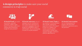 4 design principles to make sure your social
commerce is truly social
#1 Social Proof: Are social
interactions, especially...