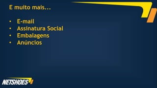 E muito mais...

•   E-mail
•   Assinatura Social
•   Embalagens
•   Anúncios
 